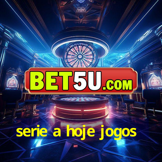 serie a hoje jogos